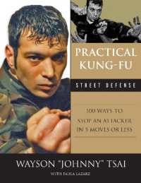 Practical Kung-Fu Street Defense : 100 Ways to Stop an Attacker in Five Moves or Less