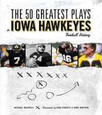 The 50 Greatest Plays in Iowa Hawkeyes Football History (The 50 Greatest Plays)