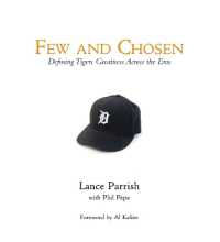 Few and Chosen Tigers : Defining Tigers Greatness Across the Eras (Few and Chosen)