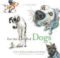 For the Love of Dogs : An A-to-Z Primer for Dog Lovers of All Ages (For the Love of...)