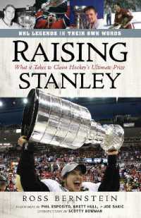 Raising Stanley : What It Takes to Claim Hockey's Ultimate Prize