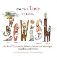 For the Love of Being Jewish : An A-to-Z Primer for Bubbies, Mensches, Meshugas, Tzaddiks, and Yentas! (For the Love of...)