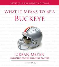 What It Means to Be a Buckeye : Urban Meyer and Ohio State's Greatest Players (What It Means to Be) （Second Edition, Revised and expanded）