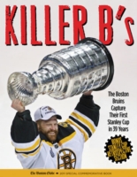 Killer B's : The Boston Bruins Capture Their First Stanley Cup in 39 Years