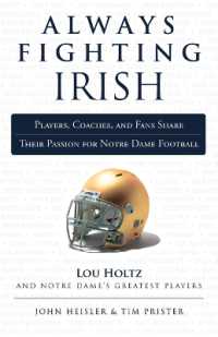 Always Fighting Irish : Players, Coaches, and Fans Share Their Passion for Notre Dame Football (Always a...)