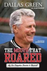 The Mouth That Roared : My Six Outspoken Decades in Baseball