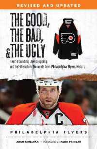 The Good, the Bad, & the Ugly: Philadelphia Flyers : Heart-pounding, Jaw-dropping, and Gut-wrenching Moments from Philadelphia Flyers History （Revised and updated）