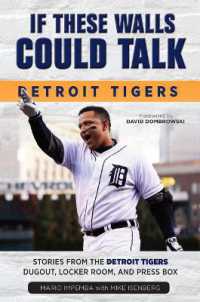 If These Walls Could Talk: Detroit Tigers : Stories from the Detroit Tigers' Dugout, Locker Room, and Press Box (If These Walls Could Talk)