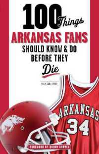 100 Things Arkansas Fans Should Know & Do before They Die (100 Things...fans Should Know)