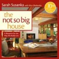 Not So Big House: a Blueprint for the Way We Really Live （Expanded, 10th Anniversary）