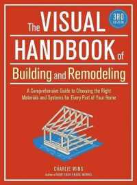 The Visual Handbook of Building and Remodeling : A Comprehensive Guide to Choosing the Right Materials and Systems for Every Part of Your Home （3TH）