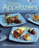 Fine Cooking Appetizers : 200 Recipes for Small Bites with Big Flavor