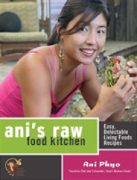 Ani's Raw Food Kitchen : Easy, Delectable Living Foods Recipes （Original）