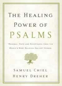 The Healing Power of Psalms : Renewal, Hope and Acceptance from the World's Most Beloved Ancient Verses