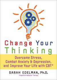 Change Your Thinking : Overcome Stress， Anxiety， and Depression， and Improve Your Life with CBT