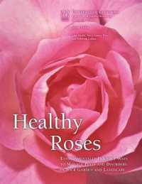 Healthy Roses : Environmentally Friendly Ways to Manage Pests and Disorders in Your Garden and Landscape