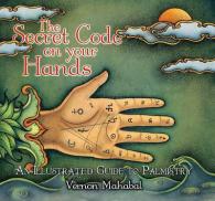 The Secret Code on Your Hands : An Illustrated Guide to Palmistry