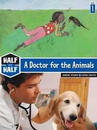 A Doctor for the Animals : Great Story & Cool Facts (Half & Half Books: Level 1 (Paperback))
