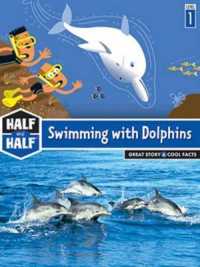 Swimming with Dolphins (Half & Half Books: Level 1 (Paperback))