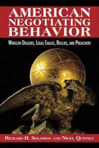 アメリカの外交と交渉術<br>American Negotiating Behavior : Wheeler-Dealers, Legal Eagles, Bullies, and Preachers (Cross-cultural Negotiation Series)