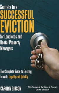 Secrets to a Successful Eviction for Landlords & Rental Property Managers : The Complete Guide to Evicting Tenants Legally & Quickly