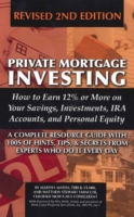 Private Mortgage Investing : How to Earn 12% or More on Your Savings, Investments, IRA Accounts, and Personal Equity: a Complete Resource Guide with 1 （2 Revised）