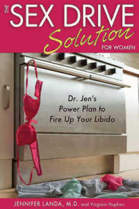 Sex Drive Solution for Women : Dr Jen's Power Plan to Fire Up Your Libido