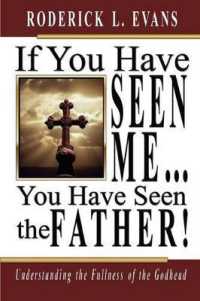 If You Have Seen Me, You Have Seen the Father : Understanding the Fullness of the Godhead