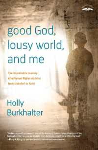 Good God, Lousy World, and Me : The Improbable Journey of a Human Rights Activist from Unbelief to Faith