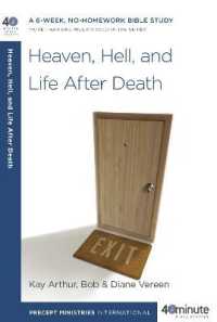 Heaven, Hell, and Life after Death : A 6-Week, No-Homework Bible Study (40-minute Bible Studies)