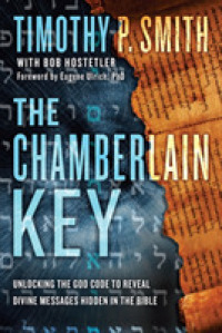 The Chamberlain Key : Unlocking the God Code to Reveal Divine Messages Hidden in the Bible