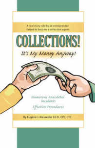 COLLECTIONS! IT's MY MONEY ANYWAY! a Real Story Told by an Entrepreneur Forced to Become a Collection Agent.