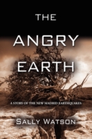 THE Angry Earth : A Story of the New Madrid Earthquakes
