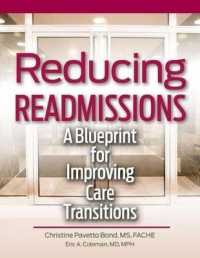 Reducing Readmissions : A Blueprint for Improving Care Transitions