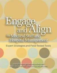 Engage and Align the Medical Staff and Hospital Management : Expert Strategies and Field-Tested Tools