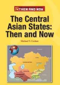 The Central Asian States : Then and Now (Former Soviet Union: Then and Now) （Library Binding）