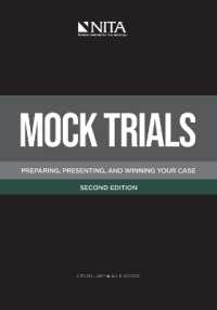 Mock Trials : Preparing， Presenting， and Winning Your Case (Nita)