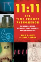 11:11 the Time Prompt Phenomenon : The Meaning Behind Mysterious Signs, Sequences, and Synchronicities