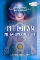 Pleadian Initiations of Light : A Guide to Energetically Awaken You to the Pleadian Prophecies for Healing and Resurrection （PAP/COM）