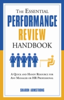The Essential Performance Review Handbook : A Quick and Handy Resource for Any Manager or HR Professional (The Essential Performance Review Handbook)
