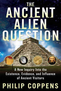 The Ancient Alien Question : A New Inquiry into the Existence, Evidence, and Influence of Ancient Visitors