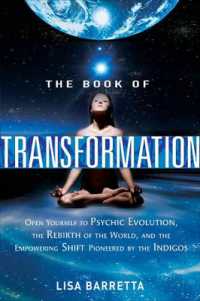 Book of Transformation : Open Yourself to Psychic Evolution, the Rebirth of the World, and the Empowering Shift Pioneered by the Indigos