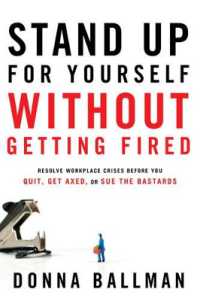 Stand Up for Yourself without Getting Fired : Resolve Workplace Conflicts before You Quit, Get Axed, or Sue the Bastards