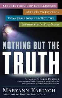 Nothing but the Truth : Secrets from Top Intelligence Experts to Control Conversations and Get the Information You Need