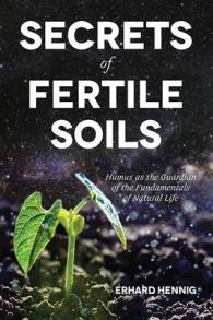 Secrets of Fertile Soils : Humus as the Guardian of the Fundamentals of Natural Life