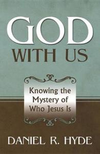 God with Us : Knowing the Mystery of Who Jesus Is