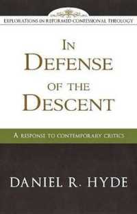 In Defense of the Descent : A Response to Contemporary Critics (Explorations in Reformed Confessional Theology)