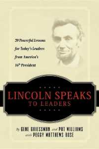 Lincoln Speaks to Leaders : 20 Powerful Lessons for Today's Leaders from America's 16th President