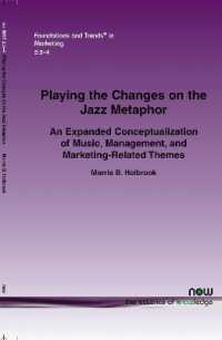 PLAYING THE CHANGES ON THE JAZZ METAPHOR : AN EXPANDED CONCEPTUALIZATION OF MUSIC, MANAGEMENT, AND MARKETING-RELATED THEMES (Foundations and Trends® in Marketing)