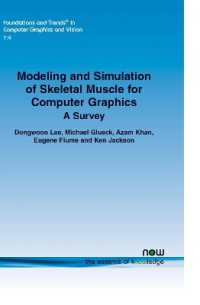 Modeling and Simulation of Skeletal Muscle for Computer Graphics : A Survey (Foundations and Trends® in Computer Graphics and Vision)